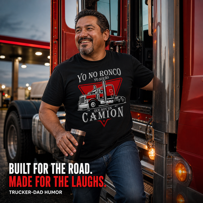 Funny Trucker Dad T-Shirt - Yo No Ronco, Sueño Que Soy Un Camión